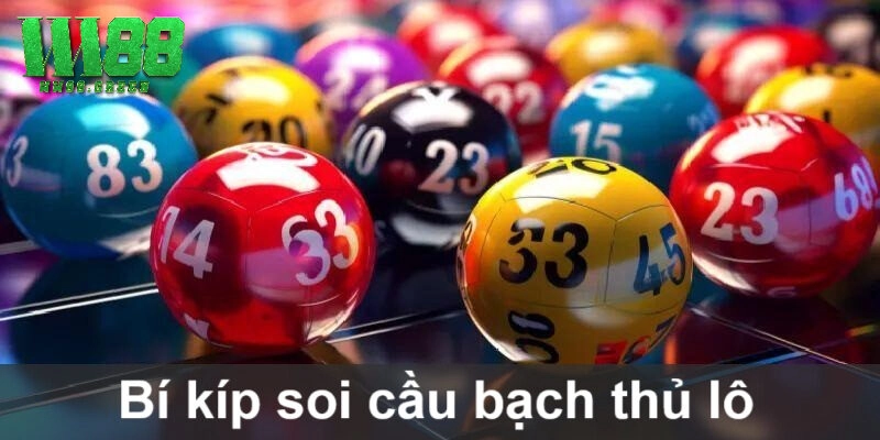 Cách bắt bạch thủ lô chuẩn Ww88 – Bí Quyết Đánh Lô Hiệu Quả